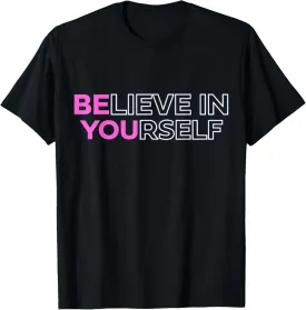 Believe In Yourself Positive Message Motivational Womens T-Shirt
